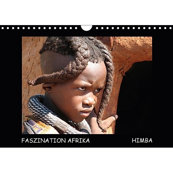 Faszination Afrika Himba (Wandkalender 2017 DIN A4 quer), Tanja Kiesow, hinter-dem-horizont-media.net Tanja Kiesow Bernhard Kiesow, Bernhard Kiesow