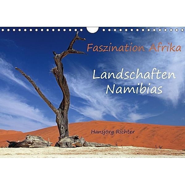 Faszination Afrika - Landschaften Namibias (Wandkalender 2017 DIN A4 quer), Hansjörg Richter