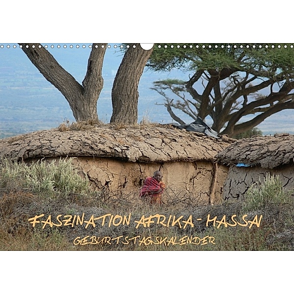 Faszination Afrika: Massai Geburtstagskalender (Wandkalender immerwährend DIN A4 quer), Tanja Kiesow, Bernhard Kiesow, k.A. hinter-dem-horizont-media.net