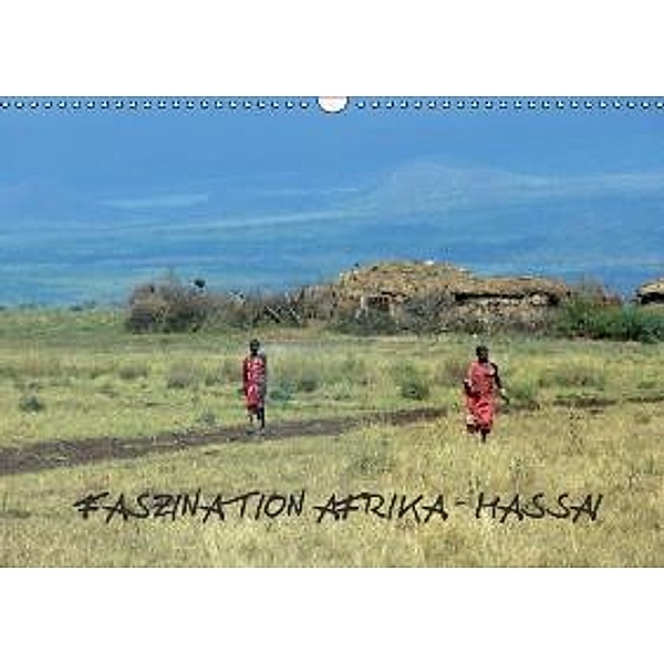Faszination Afrika: Massai (Wandkalender 2016 DIN A3 quer), Tanja Kiesow, Bernhard Kiesow, hinter-dem-horizont-media.net