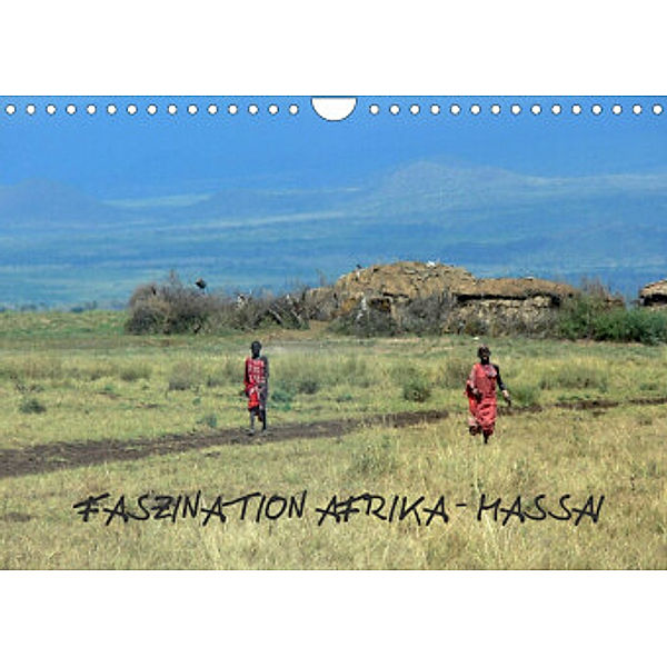 Faszination Afrika: Massai (Wandkalender 2022 DIN A4 quer), hinter-dem-horizont-media.net, Bernhard Kiesow, Tanja Kiesow