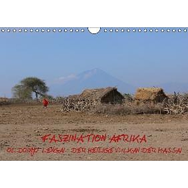 Faszination Afrika: Ol Doinyo Lengai - Der heilige Vulkan der Massai (Wandkalender 2016 DIN A4 quer), Bernhard Kiesow, Tanja Kiesow