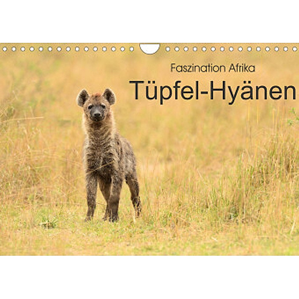 Faszination Afrika: Tüpfel-Hyänen (Wandkalender 2022 DIN A4 quer), Elmar Weiß