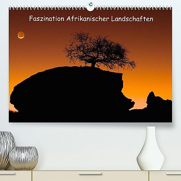Faszination Afrikanischer Landschaften (Premium, hochwertiger DIN A2 Wandkalender 2023, Kunstdruck in Hochglanz), Frank Weitzer
