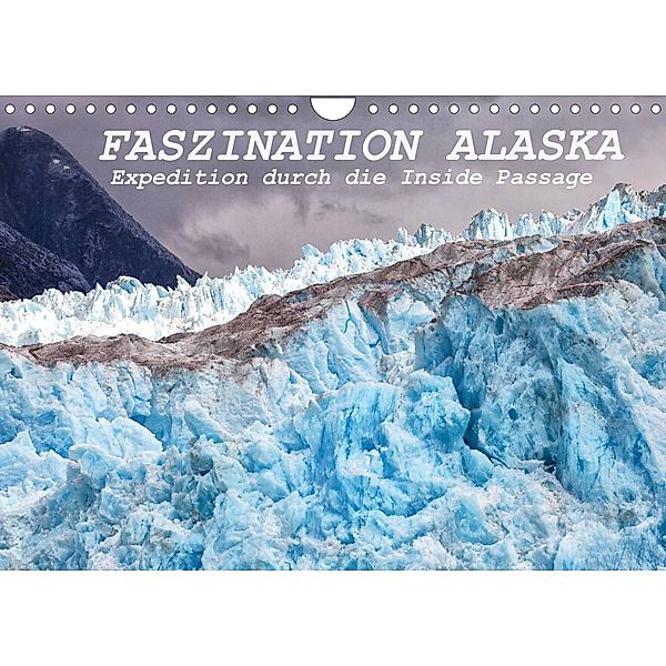 FASZINATION ALASKA Expedition durch die Inside Passage (Wandkalender 2023 DIN A4 quer), Michele Junio