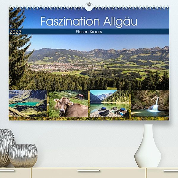Faszination Allgäu (Premium, hochwertiger DIN A2 Wandkalender 2023, Kunstdruck in Hochglanz), Florian Krauß
