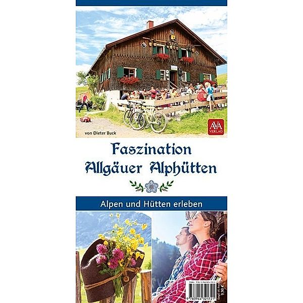 Faszination Allgäuer Alphütten, AVA-Verlag Allgäu GmbH
