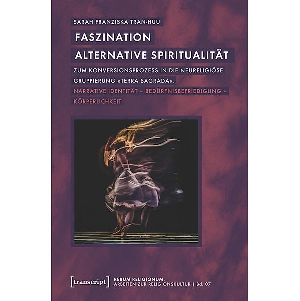 Faszination alternative Spiritualität / rerum religionum. Arbeiten zur Religionskultur Bd.7, Sarah Franziska Tran-Huu