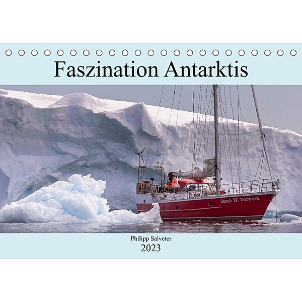 Faszination Antarktis (Tischkalender 2023 DIN A5 quer), Philipp Salveter