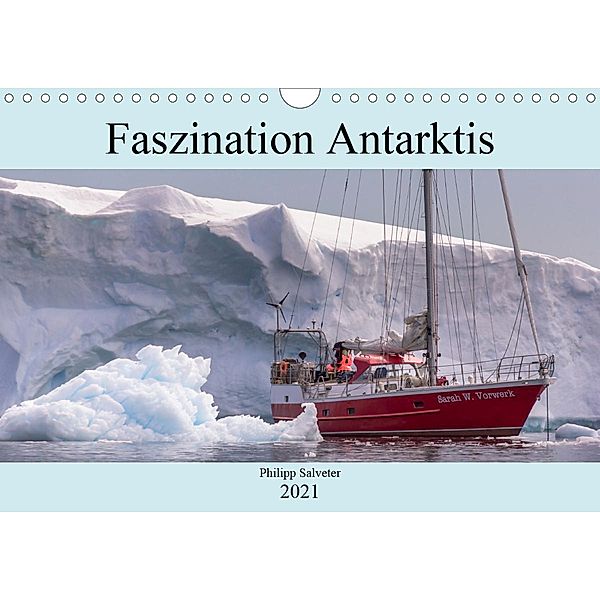 Faszination Antarktis (Wandkalender 2021 DIN A4 quer), Philipp Salveter