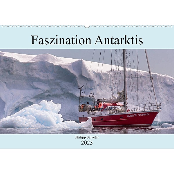 Faszination Antarktis (Wandkalender 2023 DIN A2 quer), Philipp Salveter