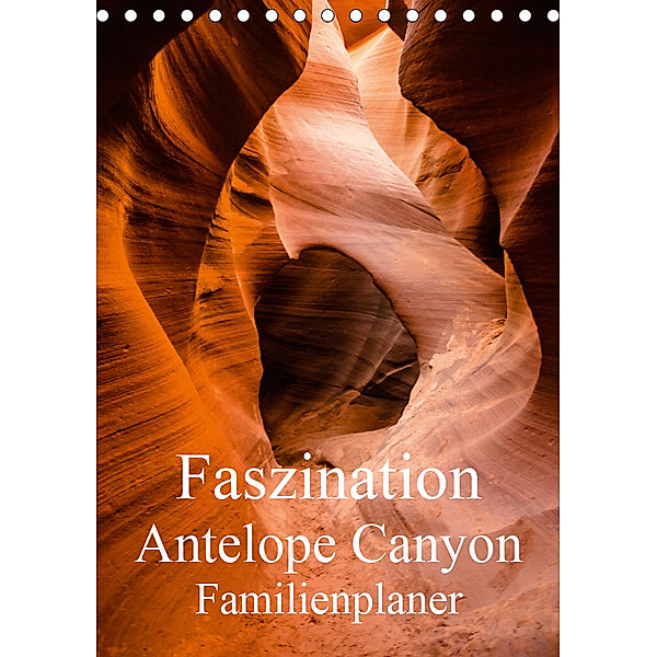 Faszination Antelope Canyon / Familienplaner (Tischkalender 2019 DIN A5 hoch), Andrea Potratz