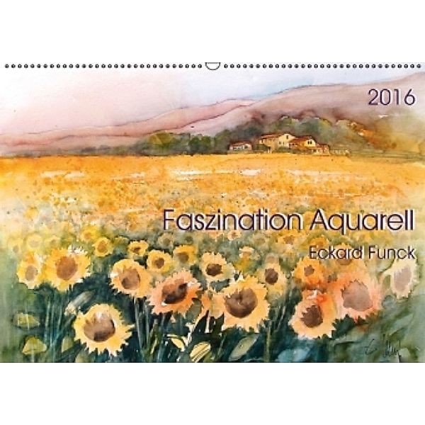 Faszination Aquarell - Eckard Funck (Wandkalender 2016 DIN A2 quer), Eckard Funck