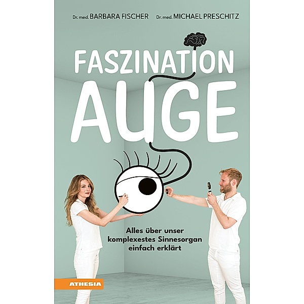 Faszination Auge, Barbara Fischer, Michael Preschitz