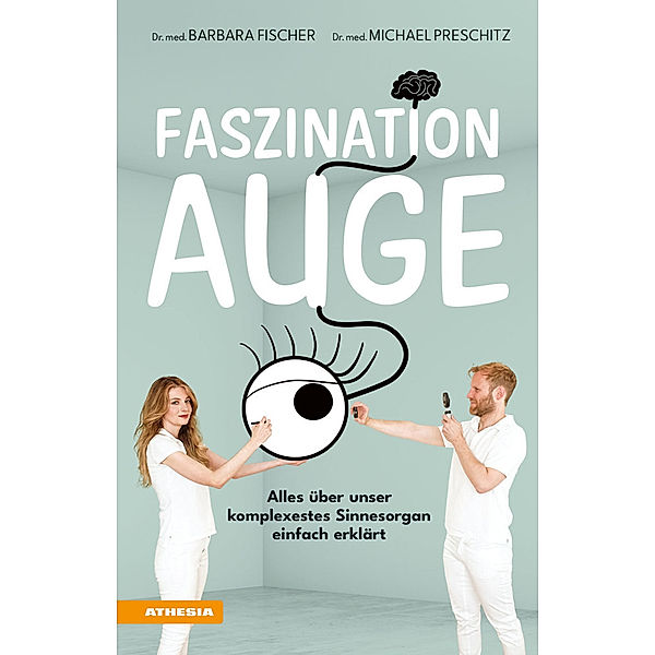 Faszination Auge, Barbara Fischer, Michael Preschitz