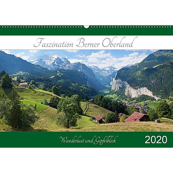 Faszination Berner Oberland 2020 - Wanderlust und Gipfelblick (Wandkalender 2020 DIN A2 quer)