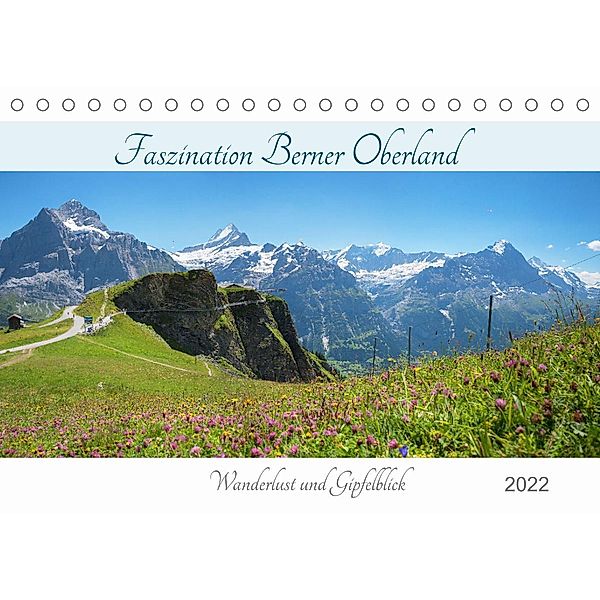 Faszination Berner Oberland 2022 - Wanderlust und Gipfelblick (Tischkalender 2022 DIN A5 quer), SusaZoom