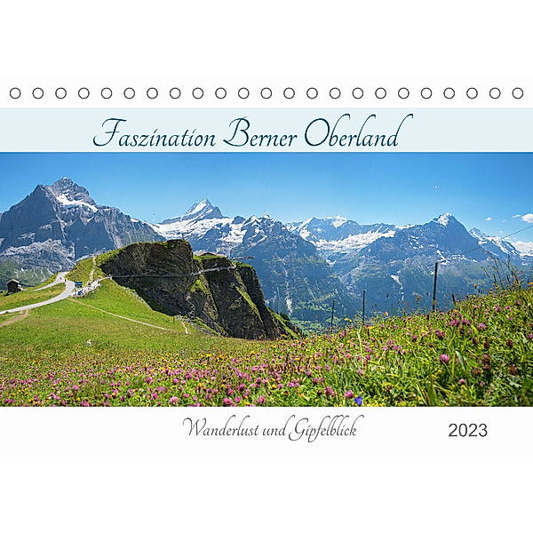 Faszination Berner Oberland 2023 - Wanderlust und Gipfelblick (Tischkalender 2023 DIN A5 quer), SusaZoom