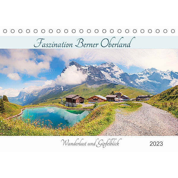 Faszination Berner Oberland 2023 - Wanderlust und Gipfelblick (Tischkalender 2023 DIN A5 quer), SusaZoom