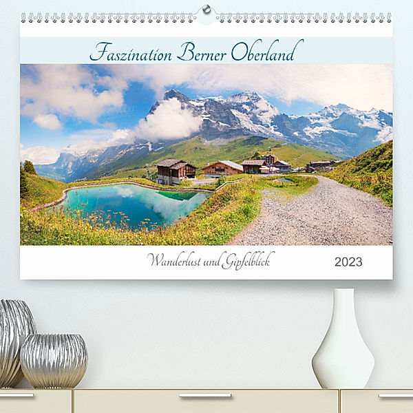 Faszination Berner Oberland 2023 - Wanderlust und Gipfelblick (Premium, hochwertiger DIN A2 Wandkalender 2023, Kunstdruck in Hochglanz), SusaZoom