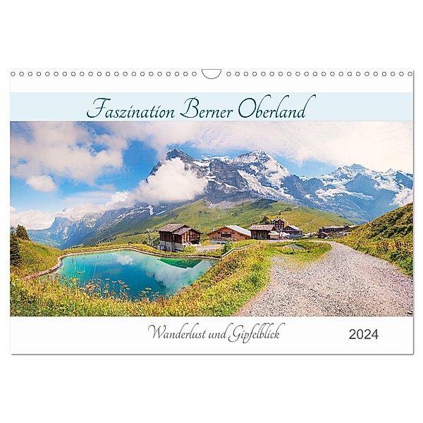 Faszination Berner Oberland 2024 - Wanderlust und Gipfelblick (Wandkalender 2024 DIN A3 quer), CALVENDO Monatskalender, SusaZoom