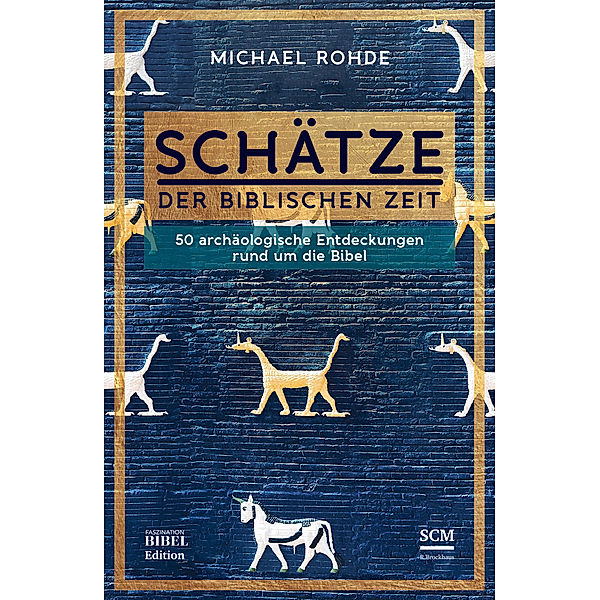 Faszination Bibel Edition / Schätze der biblischen Zeit, Michael Rohde
