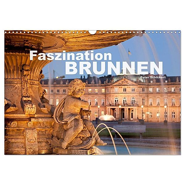 Faszination Brunnen (Wandkalender 2024 DIN A3 quer), CALVENDO Monatskalender, Peter Schickert