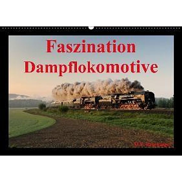 Faszination Dampflokomotive AT-Version (Wandkalender 2016 DIN A2 quer), HP Reschinger