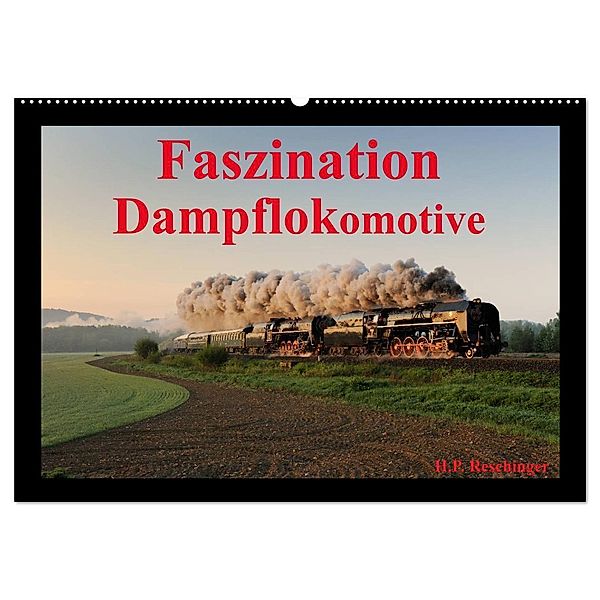 Faszination Dampflokomotive (Wandkalender 2024 DIN A2 quer), CALVENDO Monatskalender, HP Reschinger