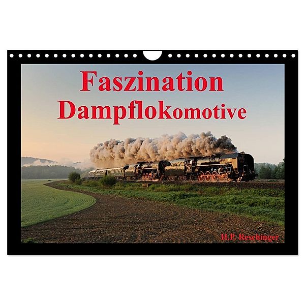 Faszination Dampflokomotive (Wandkalender 2024 DIN A4 quer), CALVENDO Monatskalender, HP Reschinger