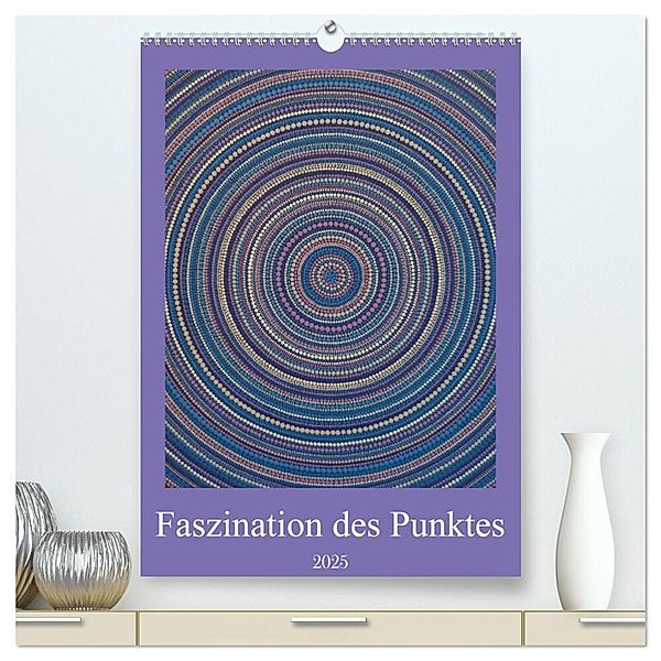 Faszination des Punktes (hochwertiger Premium Wandkalender 2025 DIN A2 hoch), Kunstdruck in Hochglanz, Calvendo, Kerstin Waitschull