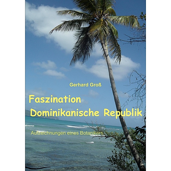Faszination Dominikanische Republik, Gerhard Gross