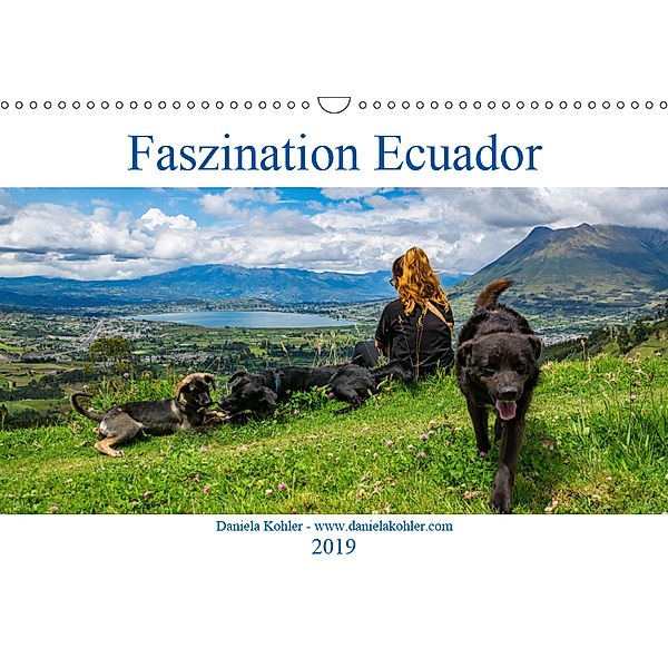 Faszination Ecuador (Wandkalender 2019 DIN A3 quer), Daniela Kohler