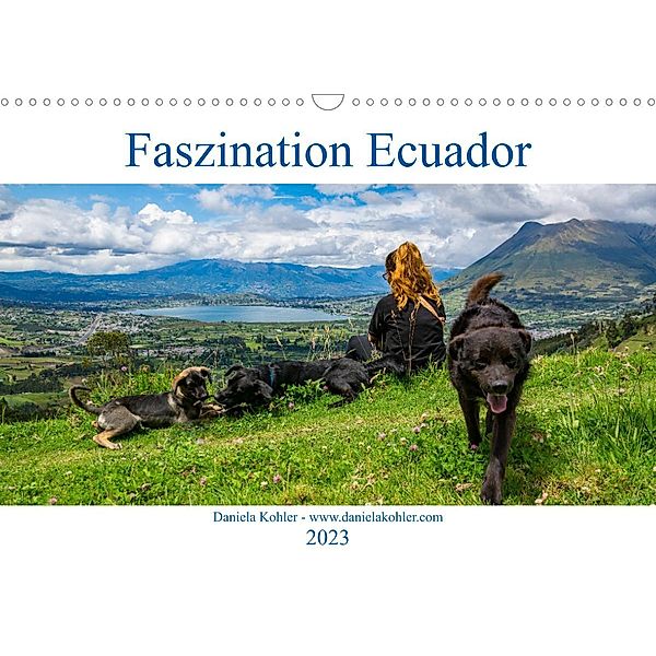 Faszination Ecuador (Wandkalender 2023 DIN A3 quer), Daniela Kohler
