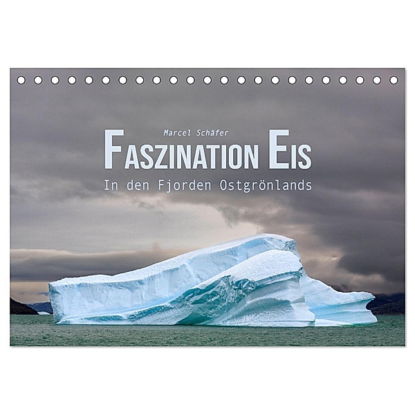 Faszination Eis - In den Fjorden Ostgrönlands (Tischkalender 2025 DIN A5 quer), CALVENDO Monatskalender, Calvendo, Marcel Schäfer