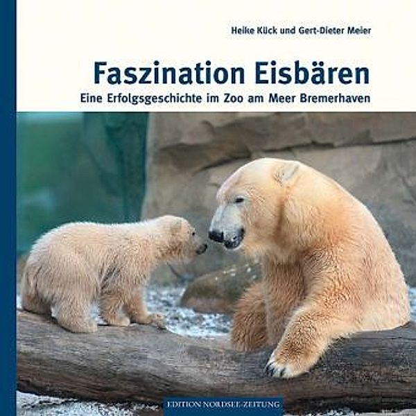 Faszination Eisbären, Gert-Dieter Meier, Heike Kück