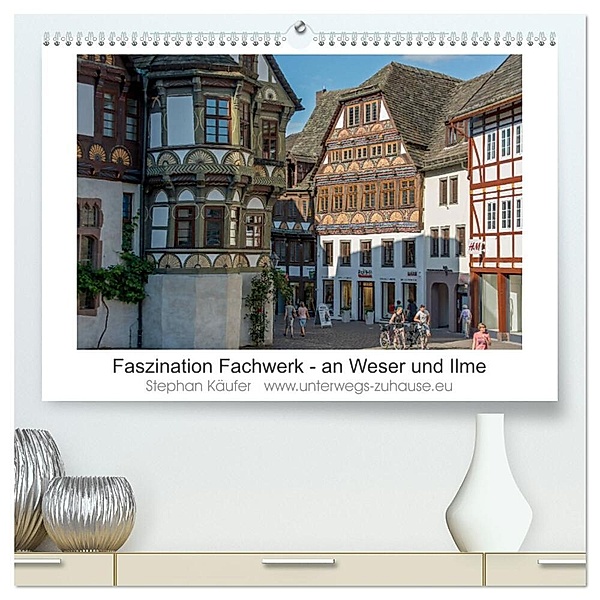 Faszination Fachwerk - an Weser und Ilme (hochwertiger Premium Wandkalender 2025 DIN A2 quer), Kunstdruck in Hochglanz, Calvendo, Stephan Käufer