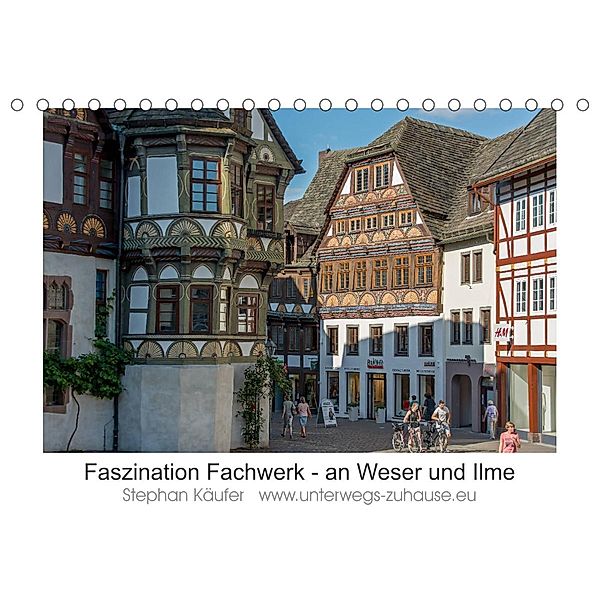 Faszination Fachwerk - an Weser und Ilme (Tischkalender 2023 DIN A5 quer), Stephan Käufer