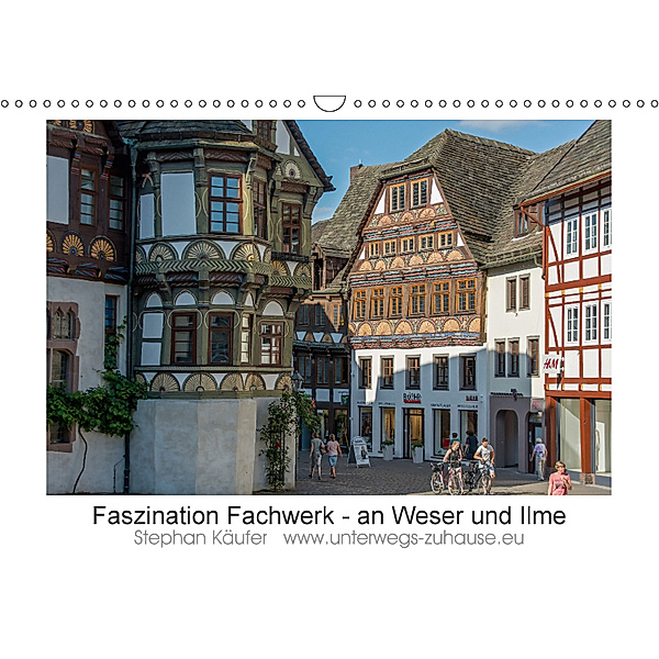 Faszination Fachwerk - an Weser und Ilme (Wandkalender 2018 DIN A3 quer), Stephan Käufer