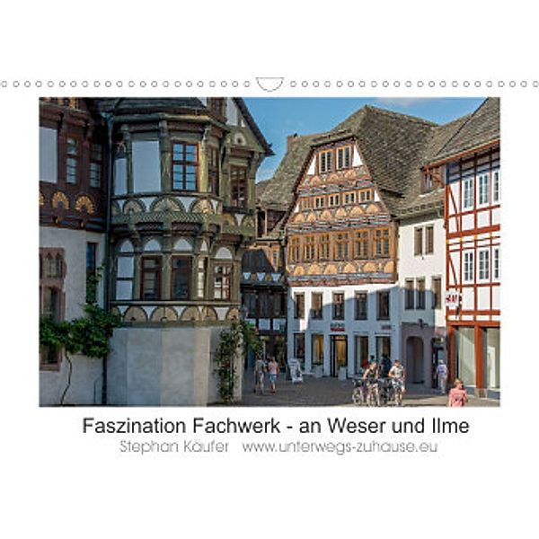 Faszination Fachwerk - an Weser und Ilme (Wandkalender 2022 DIN A3 quer), Stephan Käufer