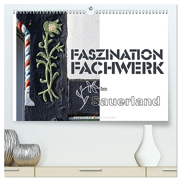 Faszination Fachwerk im Sauerland (hochwertiger Premium Wandkalender 2024 DIN A2 quer), Kunstdruck in Hochglanz, Udo Haafke