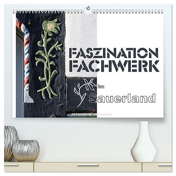 Faszination Fachwerk im Sauerland (hochwertiger Premium Wandkalender 2025 DIN A2 quer), Kunstdruck in Hochglanz, Calvendo, Udo Haafke