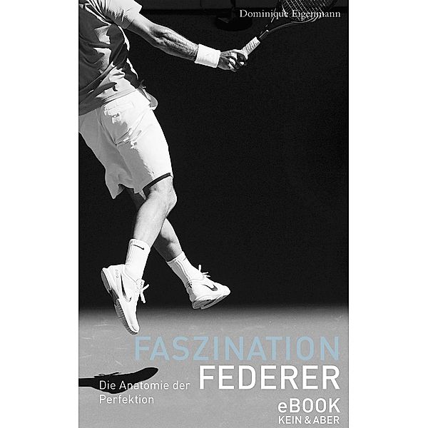 Faszination Federer / eBook, Dominique Eigenmann