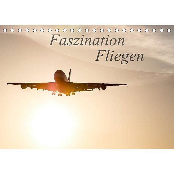 Faszination Fliegen (Tischkalender 2023 DIN A5 quer), Tom Estorf