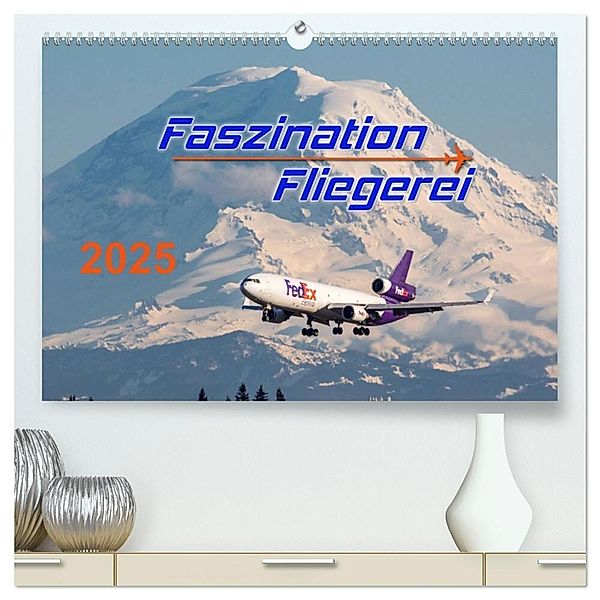 Faszination Fliegerei (hochwertiger Premium Wandkalender 2025 DIN A2 quer), Kunstdruck in Hochglanz, Calvendo, Tis Meyer