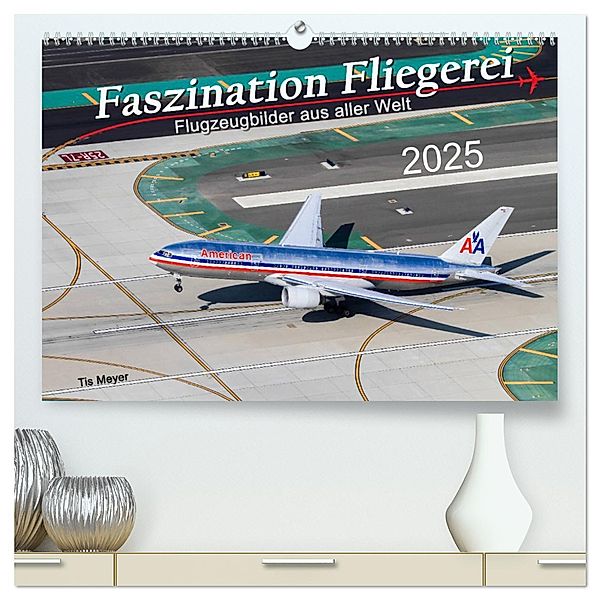 Faszination Fliegerei (hochwertiger Premium Wandkalender 2025 DIN A2 quer), Kunstdruck in Hochglanz, Calvendo, Tis Meyer