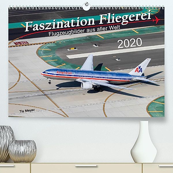 Faszination Fliegerei (Premium-Kalender 2020 DIN A2 quer), Tis Meyer