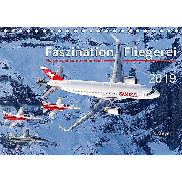 Faszination Fliegerei (Tischkalender 2019 DIN A5 quer), Tis Meyer