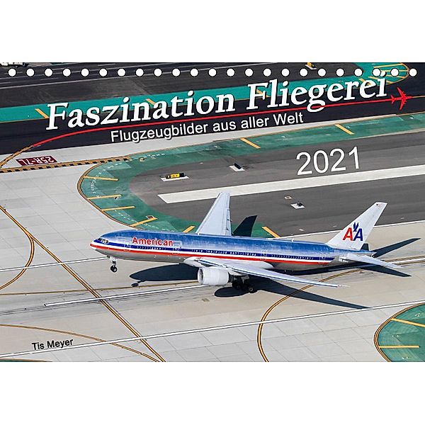 Faszination Fliegerei (Tischkalender 2021 DIN A5 quer), Tis Meyer