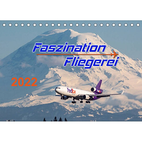 Faszination Fliegerei (Tischkalender 2022 DIN A5 quer), Tis Meyer